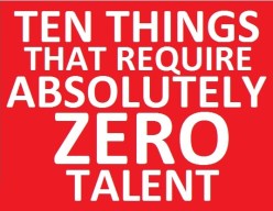 Things that require zero talent