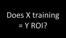 Does X training = Y ROI?